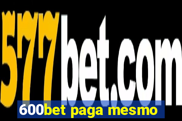 600bet paga mesmo